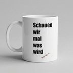 Meme-Tasse "Schauen wir mal was wird"