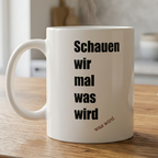 Meme-Tasse "Schauen wir mal was wird"