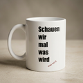 Meme-Tasse "Schauen wir mal was wird"