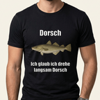 Schwarzes Meme T-Shirt mit dem Spruch „Ich glaub ich drehe langsam Dorsch" und einem Dorsch als Motiv