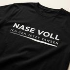Nase voll, ich geh jetzt tanzen – Party & Festival T-Shirt