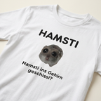 Hamsti Meme Shirt mit Spruch Hamsti ins Gehirn geschissi – Frontprint