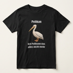 Schwarzes Pelikan Meme T-Shirt „Ich Pelikann das alles nicht mehr" als Produktfoto vor hellem Hintergrund