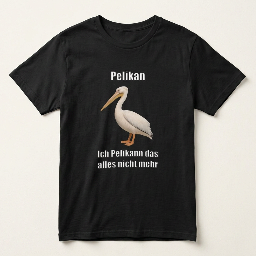 Schwarzes Pelikan Meme T-Shirt „Ich Pelikann das alles nicht mehr" als Produktfoto vor hellem Hintergrund