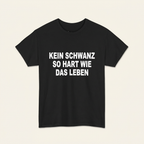 Schwarzes Spruchshirt Kein Schwanz so hart wie das Leben als Produktfoto