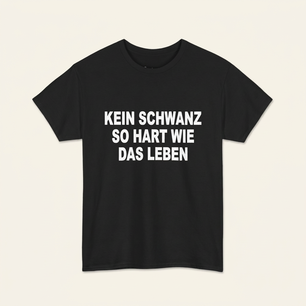Schwarzes Spruchshirt Kein Schwanz so hart wie das Leben als Produktfoto